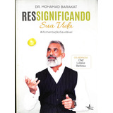 Livro Ressignificando Sua Vida De Dr Mohamad Barakat