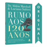 Livro Rumo Aos 120 Anos | Dr. Aldrian Marshal E Luciano Subi