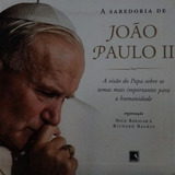 Livro Sabedoria De João Paulo Ii A A Visão Do Papa Sobre Os Temas Mais Importantes Para A Humanidade Bakalar Nick Balkin Richard 2003 