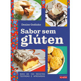 Livro Sabor Sem Glúten De Denise Godinho Edição 2 Mais De 100 Receitas Testadas E Aprovadas Capa Mole 2021 Em Português Editora Alta Books