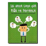 Livro Sai Desse Corpo
