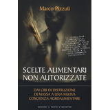 Livro Scelte Alimentari Non Autorizzate Dai Cibi Di Distruzione Di Massa A Una Nuova Coscienza Agroalimentare