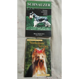 Livro Schnauzer  cuidados  Reprodução  Criação  Doenças  Marcio Infante Vieira Capa Mole   Yorkshire Terrier Animais De Estimação Douglas Mckay Capa Dura N14