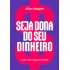 Livro Seja Dona Do Seu Dinheiro: A Vida Não É Só Pagar Boletos, De Aline Soaper (). Editorial Buzz Editora, Tapa Mole, Edición 1 En Português, 2023