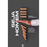 Livro Seja Homem Um Homem Posicionado Corretamente Pode Mudar Uma Geração Telmo Martinello