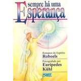 Livro Sempre Há Um Esperança Eurípedes Kuhl Pelo Espírito Roboels 1995 