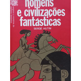 Livro Serge Hutin Homens E Civilizações