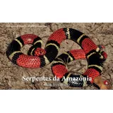 Livro Serpentes Da Amazonia