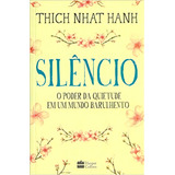 Livro Silêncio O Poder Da Quietude Em Um Mundo Barulhento De Hanh Thich Nhat Editorial Harpercollins Brasil Capa Mole Em Português 2018
