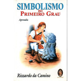 Livro Simbolismo Do Primeiro Grau Aprendiz Rizzardo Da Camino