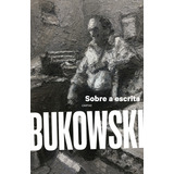 Livro Sobre A Escrita De Charles Bukowski Capa Mole Em Português Editora Harpercollins
