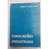 Livro Sobre Tubulações Industriais Ano De 1974 Autor Pedro Carlos Da Silva Telles