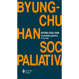 Livro Sociedade Paliativa A Dor Hoje De Byung chul Han Da Editora Vozes