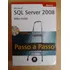 Livro Sql Server 2008 Mike Hotek Passo A Passo Microsoft 2165