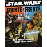 Livro Star Wars Frente A Frente Duelos De Equipes - Pablo Hidalgo [2012]