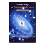 Livro Starwalking:a Caminhada Nas Estrelas:jornada...