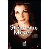 Livro Stephenie Meyer - A Biografia Nao-autorizada Da Criadora Da Saga Crepusculo - Marc Shapiro [0]