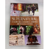 Livro Supernatural O Livro Dos Monstros Espíritos Demônios E Ghouls Alex Invine 2010 