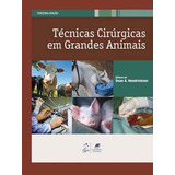 Livro Técnicas Cirúrgicas Em Grandes Animais 3 Edição
