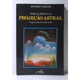 Livro Teoria E Prática Da Projeção Astral Anthony Martin