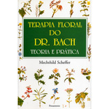 Livro Terapia Floral Do Dr Bach Teoria E Prática