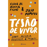 Livro Tesão De Viver Edição Autografada Clóvis De Barros Filho Júlio Pompeu Editora Planeta Novo 
