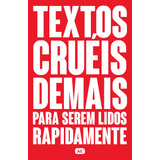 Livro Textos Cruéis Demais Para Serem Lidos Rapidamente