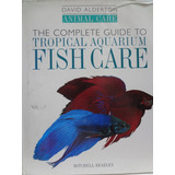 Livro The Complete Guide To Tropical Aquarium Fish Care David Alderton