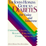 Livro The Johns Hopkins Guide To Diabetes For Today And Tomorrow   Christopher D  Saudek   Richard R  Rubin   Cynthi  1997 
