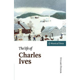 Livro The Life Of Charles Ives   De Stuart Feder   Série Musical Lives   Raridade  Absolutamente Raro    Capa Dura  Novo  Lacrado     Raríssimo  