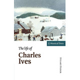 Livro The Life Of Charles Ives De Stuart Feder Série Musical Lives Raridade Absolutamente Raro Capa Dura Novo Lacrado Raríssimo 