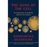 Livro The Song Of The Cell An Exploration Of Medicine And The New Human Importado Ingles