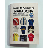 Livro Todas Camisas Maradona Argentina Boca