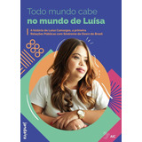 Livro Todo Mundo Cabe No Mundo De Luísa A História De Luísa Camargos A Primeira Relações Públicas Com Síndrome De Down Do Brasil Editora Jandaíra