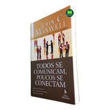 Livro Todos Se Comunicam Poucos Se Conectam John C Maxwell