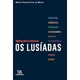 Livro Tópicos Para A Leitura De Os Lusíadas De Maria Vitalina Leal De Matos Editora Almedina Capa Mole Em Português 2014