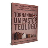 Livro Tornando se Um Pastor Teólogo