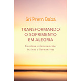 Livro Transformando O Sofrimento Em Alegria