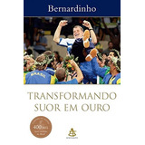 Livro Transformando Suor Em Ouro Bernardinho