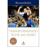 Livro Transformando Suor Em Ouro Bernardinho
