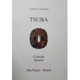 Livro Tsuba coleção Sasson São Paulo Brasil Ottaiano Laerte E 2008 