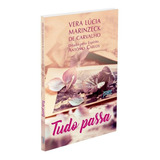 Livro Tudo Passa - Vera Lucia Marinzeck De Carvalho