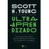 Livro Ultra-aprendizado De Scott Young ,domine Habilidades Valiosas, Seja Mais Esperto Que A Competição E Dê Um Impulso Na Sua Carreira, Capa Mole 2021 Em Português Editorial Harper Collins Brasil