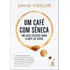 Livro Um Café Com Sêneca Um Guia Estoico Para A Arte De Viver De Fideler David Editorial Sextante Editora Sextante Capa Mole Em Português 2022