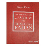 Livro Um Estudo Sobre As Fábulas E Os Contos De Fadas Maria Viana 2015 