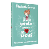 Livro Uma Garota Segundo O Coração De Deus | Elizabeth George