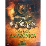 Livro Uma Saga Amazônica - Através Da Mini Série Mad Maria - - [2005]