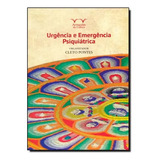 Livro Urgência E Emergência Psiquiátrica - Cleto Pontes [2013]