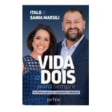 Livro Vida A Dois Para Sempre : As Chaves Para Um Casamento Inabalável - Italo E Samia Marsili