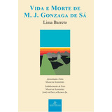 Livro Vida E Morte De M. J. Gonzaga De Sá, De Barreto, Lima; (introdução E Notas Por) Scheffel, Marcos. Editorial Ateliê Editorial, Tapa Mole, Edición 2 En Português, 2023